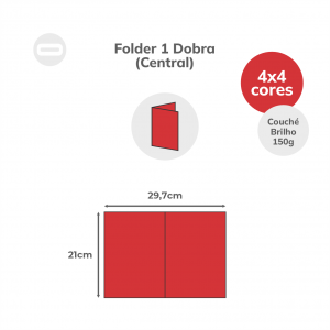 Folder 1 Dobra (Central) Papel Couché Brilho 150g/m² 21x29,7 cm Aberto 4x4 Sem Revestimento 1 Dobra Central 14,8x21 cm Fechado