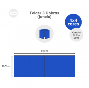 Folder 3 Dobras (Janela) Papel Couché Brilho 150g/m² 29,7x84 cm Aberto 4x4 Sem Revestimento 3 Dobras Janela 21x29,7 cm Fechado