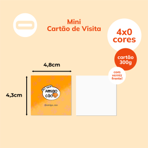 Mini Cartão de Visita Papel Cartão 300g/m² 4,3x4,8 cm 4x0 Verniz Total Brilho Frente Corte Reto 